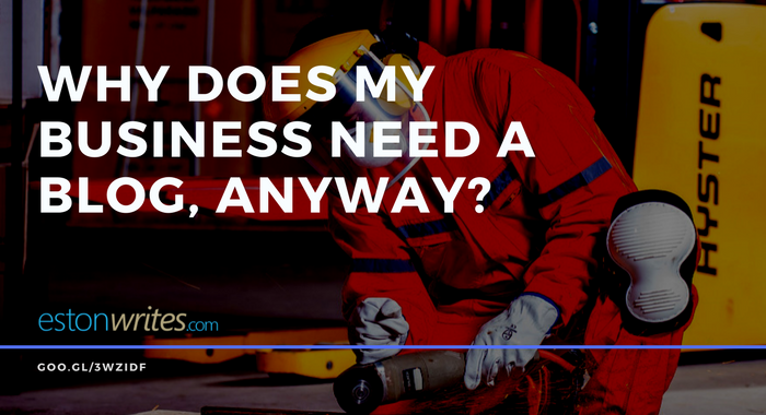 Why Does My Business Need a Blog, Anyway?