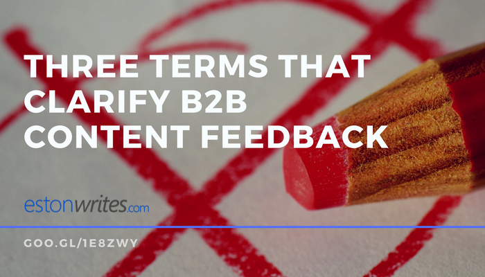Three Terms that Clarify B2B Content Feedback Three Terms that Clarify B2B Content Feedback